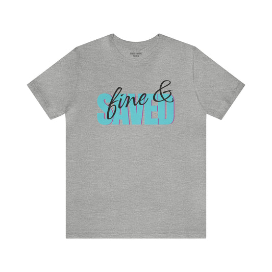 Fine & Saved Tee (Style 1)